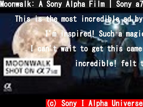 Moonwalk: A Sony Alpha Film | Sony a7S III  (c) Sony I Alpha Universe
